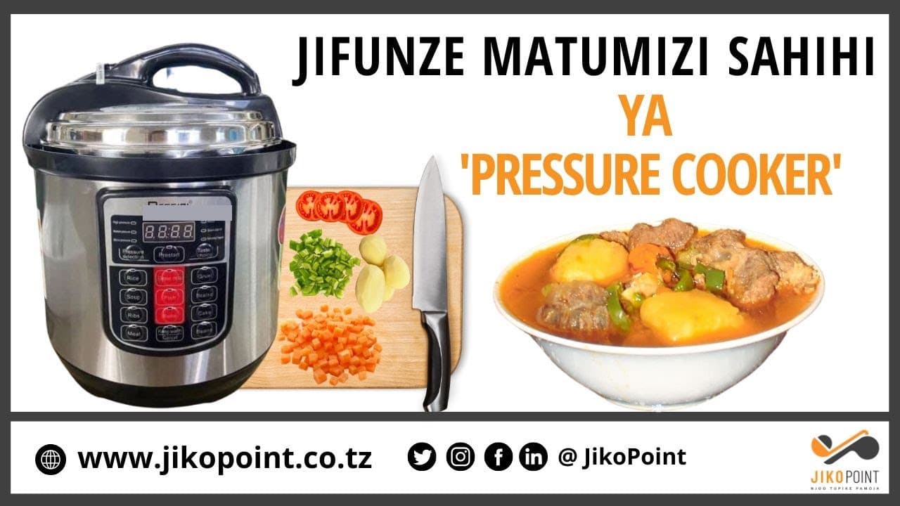 Jifunze matumizi sahihi ya 'pressure cooker'
